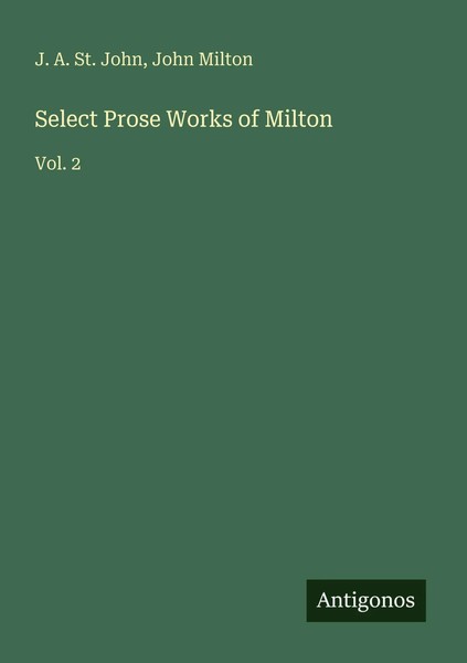 J. A. St. John (U. A.) | Select Prose Works Of Milton | Taschenbuch | Englisch-image
