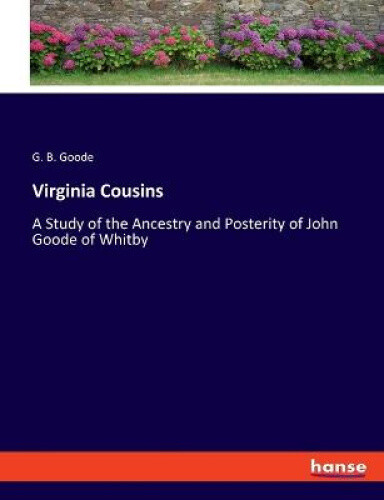 Thumbnail - Virginia Cousins: A Study Of The Ancestry And Posterity Of John Goode
