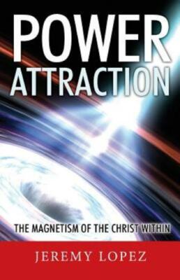 Power Attraction!: The Magnetism Of The Christ Within