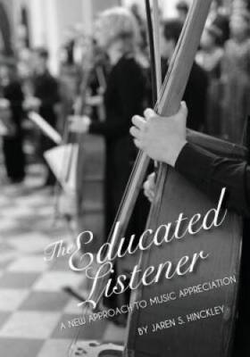 The Educated Listener: A New Approach to Music Appreciation (First E - GOOD