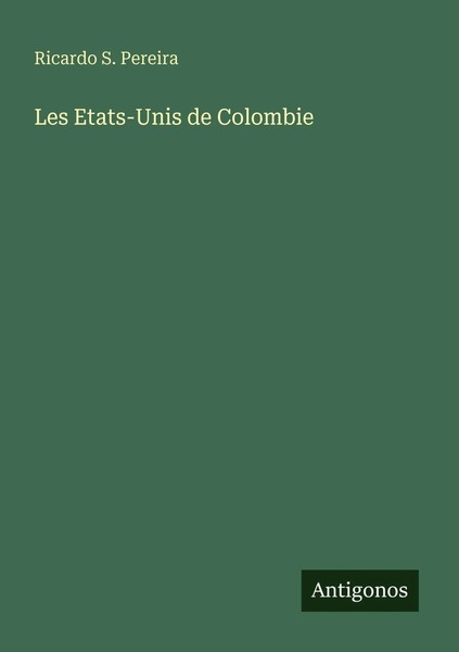 Ricardo S. Pereira | Les Etats-Unis De Colombie | Taschenbuch | FranzöSisch-image