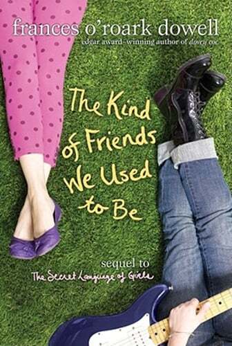 The Kind of Friends We Used to Be by Frances O'Roark Dowell: Used