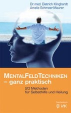 Mentalfeld-Techniken - ganz praktisch, Dietrich Klinghardt