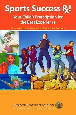 Sports Success RX!: Your Child's Prescription for the Best Experience