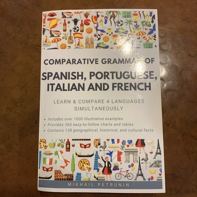 Comparative Grammar of Spanish, Portuguese, Italian and French: Learn & Comp...