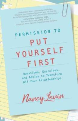 Permission to Put Yourself First: Questions, Exercises, and Advice to Tra - GOOD