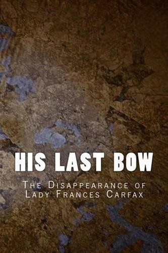 His Last Bow: The Disappearance of Lady Frances Carfax by Sir Arthur Conan Doyle
