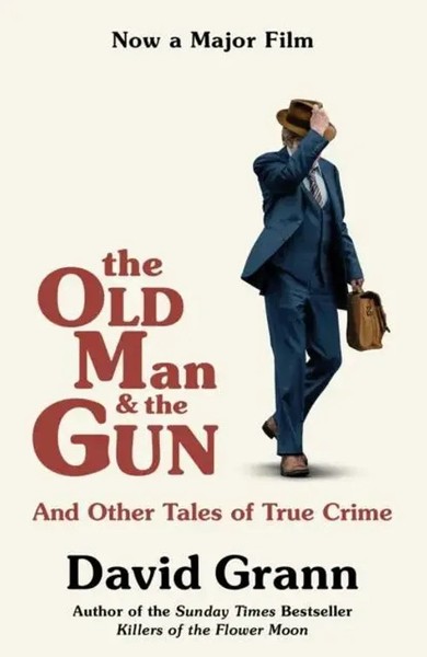 The Old Man And The Gun | And Other Tales Of True Crime | David Grann | Englisch-image