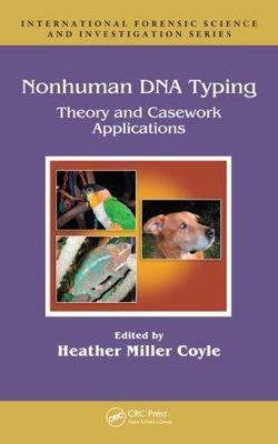 Nonhuman DNA Typing: Theory and Casework Applications (International Forensic Sc