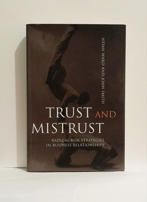 Trust and Mistrust: Radical Risk Strategies in Business Relationships