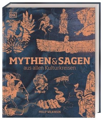 Mythen und Sagen aus allen Kulturkreisen: Die illustrierte Geschichte der M
