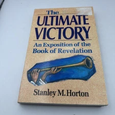 The Ultimate Victory: An Exposition of the Book of Revelation by Stanley Horton