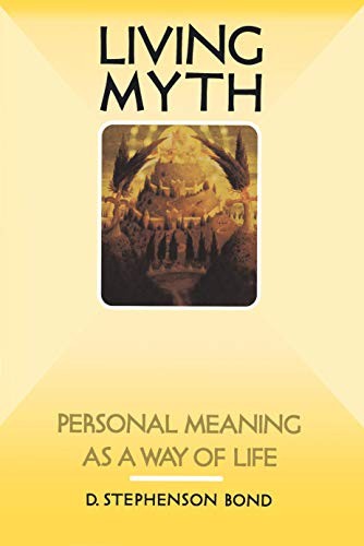 Living Myth: Personal Meaning as a Way of Life by Bond, Stephenson New<-