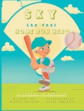 Sky, the Deaf Home Run Hero: A lesson in courage by Mickey Carolan Hardcover Boo