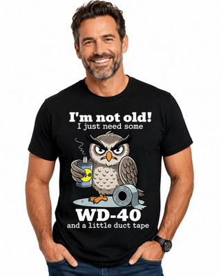 Owl I'm Not Old I Just Need Some WD-40 & A Little Duct Tape T-Shir