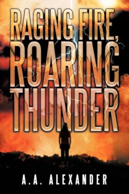 A. a. Alexander - Raging Fire Roaring Thunder - New paperback or soft - X555z