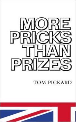 More Pricks Than Prizes, Pickard, Tom, Used; Good Book