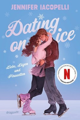 Dating On Ice - Liebe, Lügen und Pirouetten | Jennifer Iacopelli | deutsch