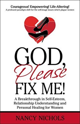 God, Please Fix Me! A Breakthrough in..., Nancy Nichols