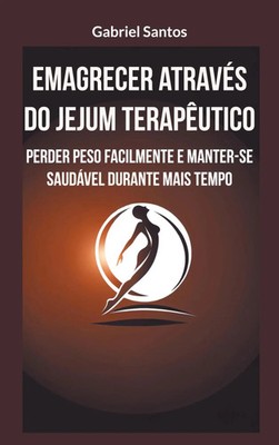 Gabriel Santos | Emagrecer através do jejum terapêutico | Taschenbuch (2024)