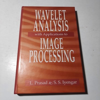 Wavelet Analysis with Applications to Image Processing, Iyengar, S. Sitharama,Pr