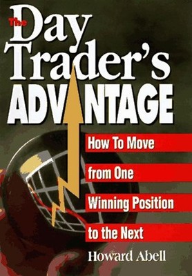The Day Trader's Advantage : How to Move from One Winning Positio