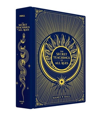 The Secret Teachings of All Ages: an Encyclopedic Outline of Masonic, Hermetic,