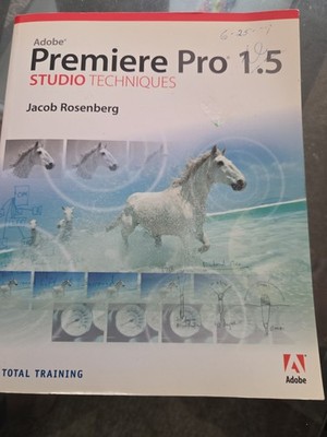 Studio Techniques Ser.: Adobe Premiere Pro 1.5 Studio Techniques by Jacob...