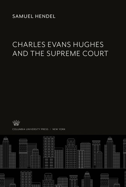 Samuel Hendel | Charles Evans Hughes And The Supreme Court | Buch | Englisch-image