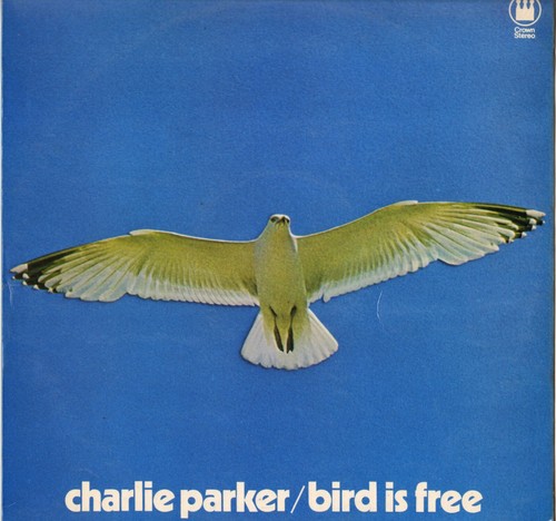 CHARLIE PARKER "BIRD IS FREE" JAZZ LP 1970 CROWN CRS-2003 - Bild 1 von 2