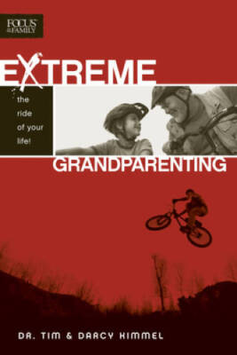 Extreme Grandparenting - Paperback By Kimmel, Tim - VERY GOOD