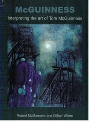 McGuinness: Interpreting The Art Of Tom McGuinness by Wales, Gillian 0953221725