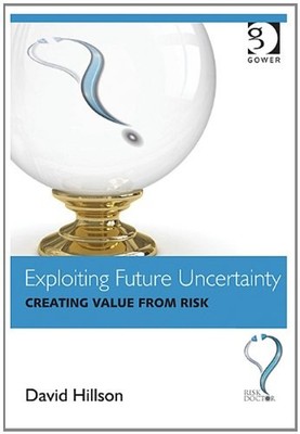 Exploiting Future Uncertainty : Creating Value from Risk David Hi