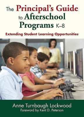 The Principal's Guide to Afterschool Programs K-8: Extending Student Learning...