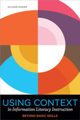 Using Context in Information Literacy Instruction: Beyo - Paperback NEW Hosier,