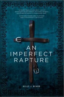 An Imperfect Rapture by Beard, Kelly J.