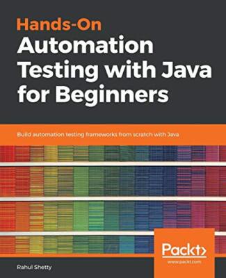 Hands-On Automation Testing with Java for Beginners                            