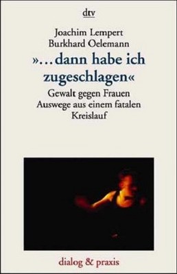 ... dann habe ich zugeschlagen'' Joachim Lempert. Gewalt gegen Frauen. NEU !!!!!