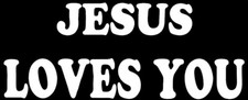 Jesus Loves You Black  White Vinyl Decal Bumper Sticker