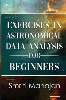 Exercises in Astronomical Data Analysis for Beginners Smriti Mahajan Taschenbuch
