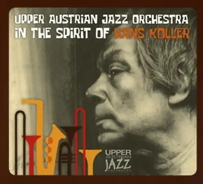 Upper Austrian Jazz Orchestra,The - In The Spirit Of Hans Koller [2 CDs]