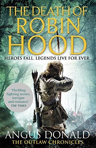 The Death of Robin Hood (Outlaw Chronicles),Angus Donald- 9780751552003