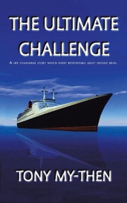 The Ultimate Challenge: A Life Changing Story Which Every Responsible Adult Shou