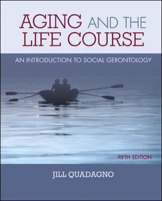 Aging and the Life Course : An Introduction to Social Gerontology