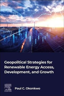 Geopolitical Strategies for Renewable Energy Access, Development and Growth, ...