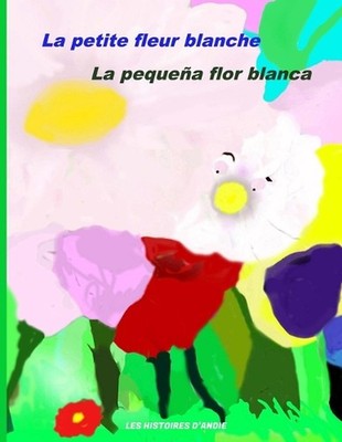 La petite fleur blanche - La pequea flor blanca by Nadine Tretiakoff Paperback B