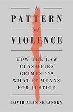 Image of A Pattern of Violence: How the Law Classifies Crimes and What It Means for Just