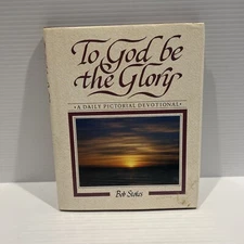 To God  be the Glory By Bob Stokes, Hardcover, 1986