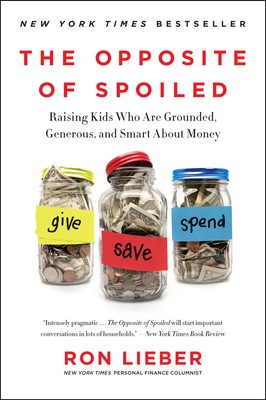 The Opposite of Spoiled: Raising Kids Who Are Grounded, Generous, and Smart ...