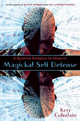 Magickal Self Defense: A Quantum App..., Cuhulain, Kerr